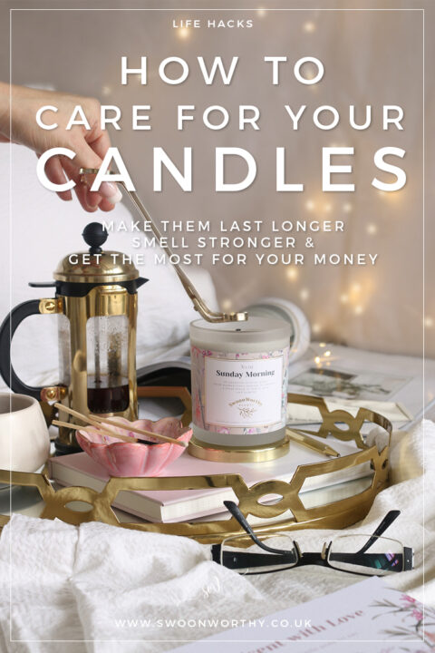 Candle Care: How to Get the Most From Your Candles - Swoon Worthy